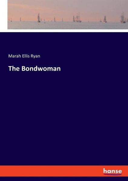 The Bondwoman - Ryan - Livres -  - 9783337737610 - 7 février 2019