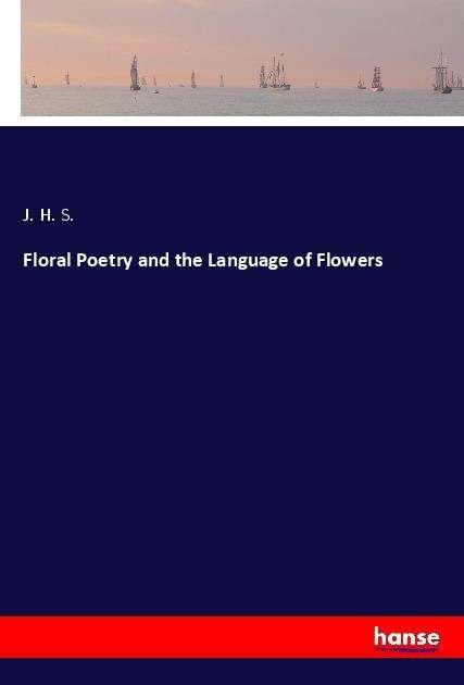 Floral Poetry and the Language of Fl - S. - Books -  - 9783337878610 - 