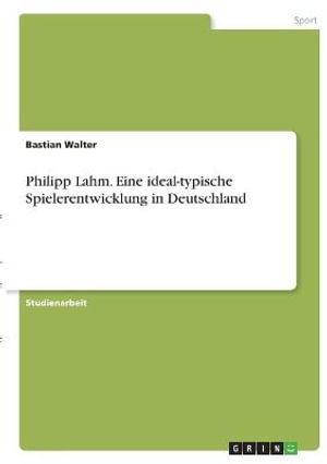 Cover for Bastian Walter · Philipp Lahm. Eine ideal-typische Spielerentwicklung in Deutschland (Paperback Book) (2021)