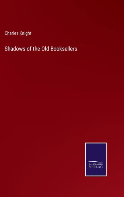 Cover for Charles Knight · Shadows of the Old Booksellers (Hardcover bog) (2022)