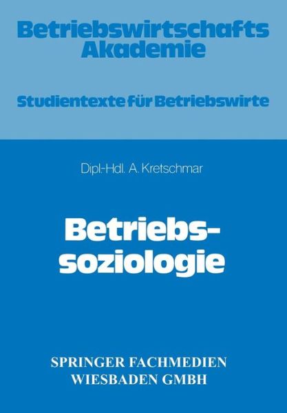 Betriebssoziologie - Armin Kretschmar - Books - Gabler Verlag - 9783409643610 - 1983