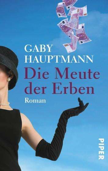 Cover for Gaby Hauptmann · Piper.06361 Hauptmann.Meute.Erben (Buch)