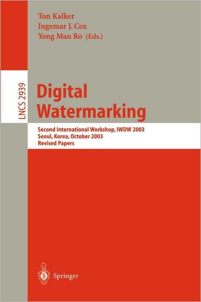 Cover for Ton Kalker · Digital Watermarking: Second International Workshop, Iwdw 2003, Seoul, Korea, October 20-22, 2003, Revised Papers - Lecture Notes in Computer Science (Paperback Book) (2004)