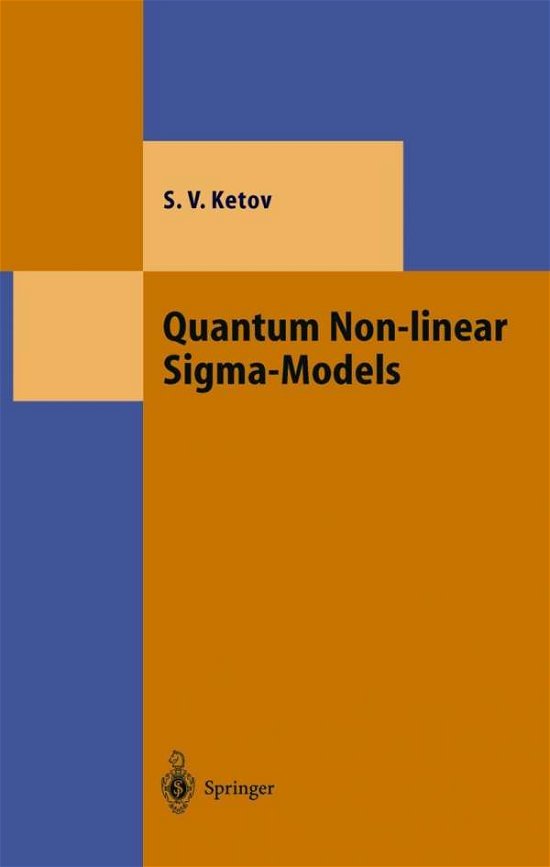 Cover for Sergei V. Ketov · Quantum Non-linear Sigma-Models: From Quantum Field Theory to Supersymmetry, Conformal Field Theory, Black Holes and Strings - Theoretical and Mathematical Physics (Innbunden bok) [2000 edition] (2000)