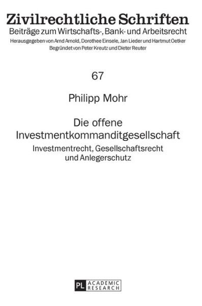 Cover for Philipp Mohr · Die Offene Investmentkommanditgesellschaft: Investmentrecht, Gesellschaftsrecht Und Anlegerschutz - Zivilrechtliche Schriften (Hardcover bog) (2016)