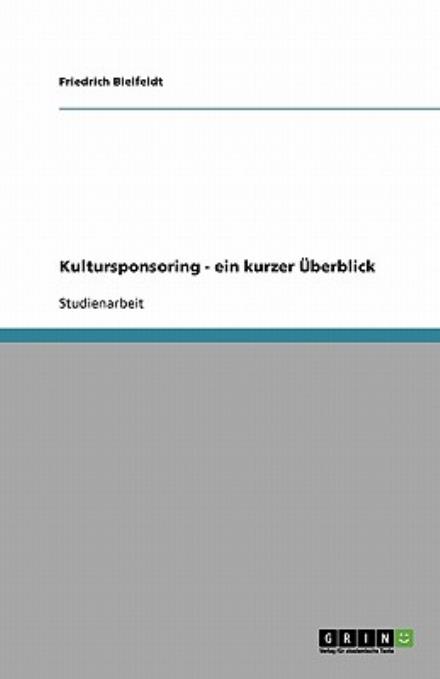 Cover for Friedrich Bielfeldt · Kultursponsoring - Ein Kurzer Überblick (Paperback Book) [German edition] (2008)