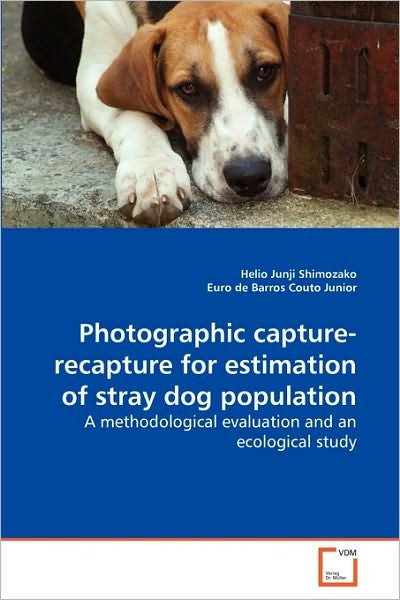 Cover for Euro De Barros Couto Junior · Photographic Capture-recapture for Estimation of Stray Dog Population: a Methodological Evaluation and an Ecological Study (Paperback Bog) (2010)