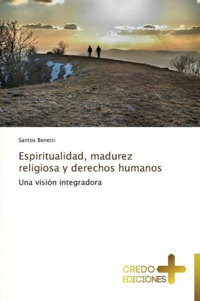 Cover for Santos Benetti · Espiritualidad, Madurez Religiosa Y Derechos Humanos: Una Visión Integradora (Paperback Book) [Spanish edition] (2014)