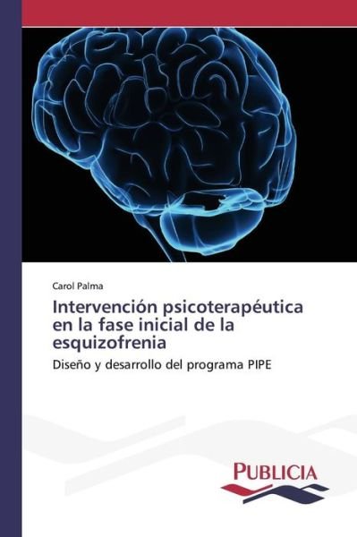 Cover for Palma Carol · Intervencion Psicoterapeutica en La Fase Inicial De La Esquizofrenia (Pocketbok) (2015)