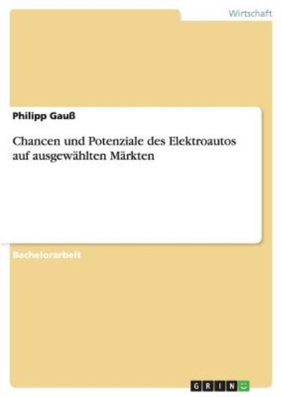 Cover for Philipp Gauss · Chancen und Potenziale des Elektroautos auf ausgewahlten Markten (Paperback Bog) (2009)