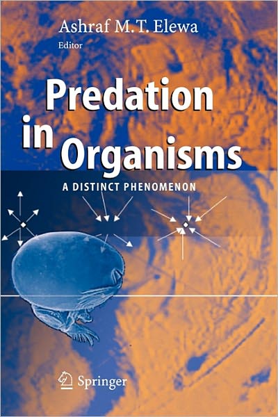 Cover for Ashraf M T Elewa · Predation in Organisms: A Distinct Phenomenon (Paperback Book) [Softcover reprint of hardcover 1st ed. 2007 edition] (2010)