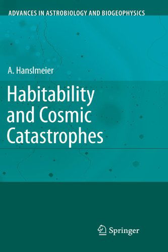 Cover for Arnold Hanslmeier · Habitability and Cosmic Catastrophes - Advances in Astrobiology and Biogeophysics (Paperback Book) [Softcover reprint of hardcover 1st ed. 2009 edition] (2010)