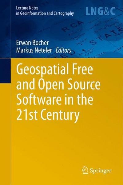 Cover for Erwan Bocher · Geospatial Free and Open Source Software in the 21st Century - Lecture Notes in Geoinformation and Cartography (Taschenbuch) [2012 edition] (2014)