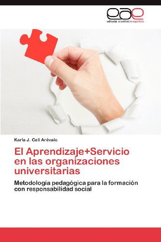 Cover for Karla J. Celi Arévalo · El Aprendizaje+servicio en Las Organizaciones Universitarias: Metodología Pedagógica Para La Formación Con Responsabilidad Social (Paperback Book) [Spanish edition] (2012)