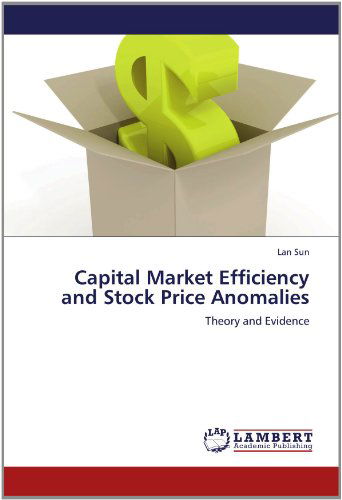 Cover for Lan Sun · Capital Market Efficiency and Stock Price Anomalies: Theory and Evidence (Pocketbok) (2012)