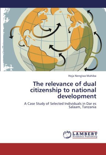 Cover for Hoja Neng'wa Mahiba · The Relevance of Dual Citizenship to National Development: a Case Study of Selected Individuals in Dar Es Salaam, Tanzania (Pocketbok) (2012)