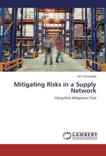 Cover for Sai Chennupati · Mitigating Risks in a Supply Network: Using Risk Mitigation Tool (Taschenbuch) (2013)