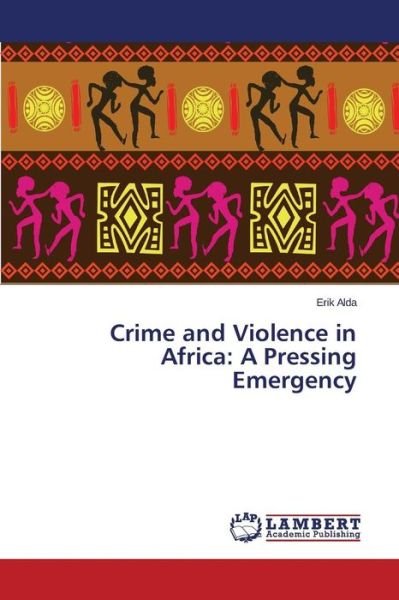 Cover for Alda Erik · Crime and Violence in Africa: a Pressing Emergency (Pocketbok) (2015)