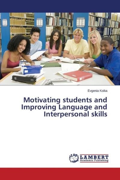 Cover for Koika Evgenia · Motivating Students and Improving Language and Interpersonal Skills (Taschenbuch) (2015)