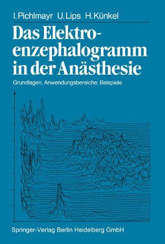 Cover for I Pichlmayr · Das Elektroenzephalogramm in Der Anasthesie: Grundlagen, Anwendungsbereiche, Beispiele (Paperback Book) [Softcover Reprint of the Original 1st 1983 edition] (2013)