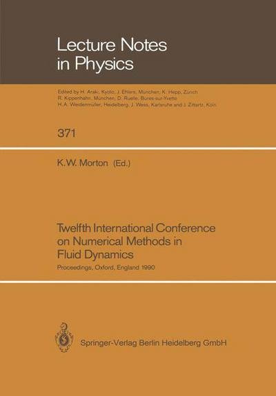 Cover for K W Morton · Twelfth International Conference on Numerical Methods in Fluid Dynamics: Proceedings of the Conference Held at the University of Oxford, England on 9-13 July 1990 - Lecture Notes in Physics (Pocketbok) [1990 edition] (2014)