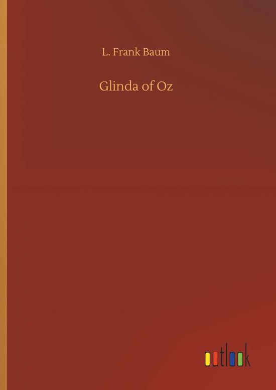 Glinda of Oz - Baum - Libros -  - 9783734082610 - 25 de septiembre de 2019