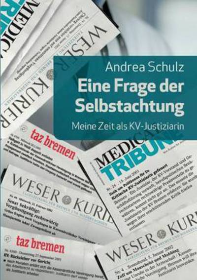 Cover for Andrea Schulz · Eine Frage der Selbstachtung: Meine Zeit als KV-Justitiarin (Paperback Book) (2017)