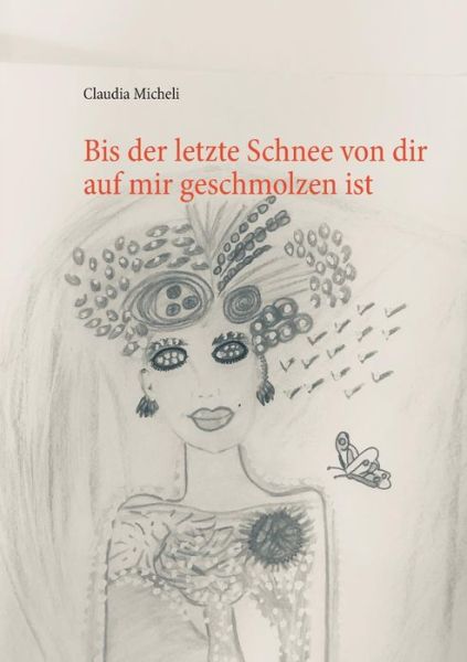 Cover for Claudia Micheli · Bis der letzte Schnee von dir auf mir geschmolzen ist (Paperback Book) (2019)