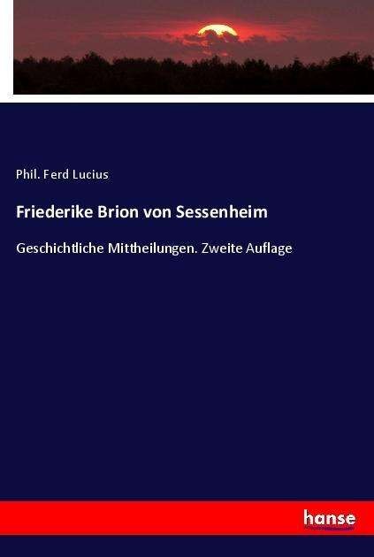 Friederike Brion von Sessenheim - Lucius - Livros -  - 9783743624610 - 17 de março de 2022