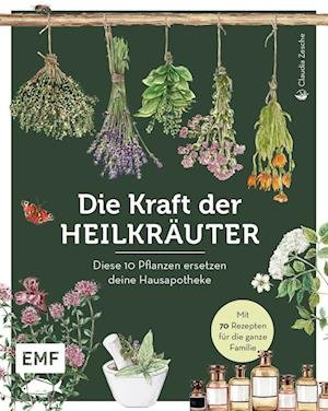 Cover for Claudia Zesche · Die Kraft der Heilkräuter  diese 10 Pflanzen ersetzen deine Hausapotheke (Buch) (2022)