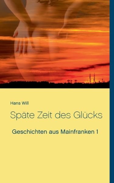 Späte Zeit des Glücks - Will - Bøker -  - 9783746074610 - 4. mars 2018