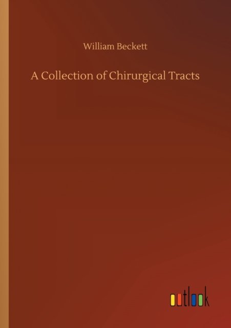 Cover for William Beckett · A Collection of Chirurgical Tracts (Paperback Book) (2020)