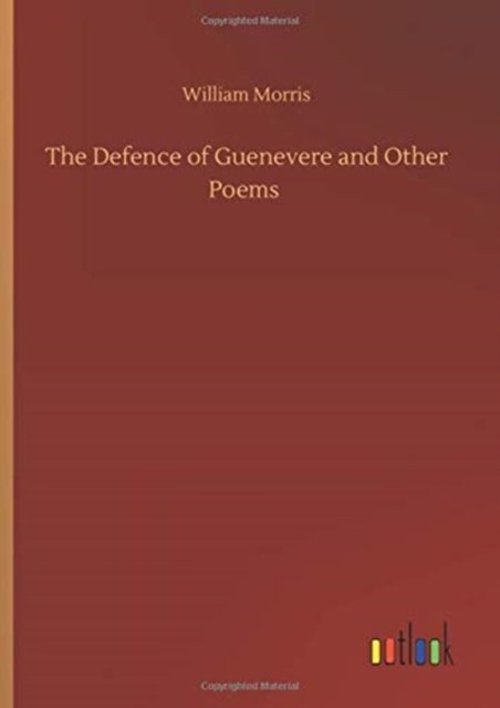 The Defence of Guenevere and Other Poems - William Morris - Książki - Outlook Verlag - 9783752435610 - 14 sierpnia 2020