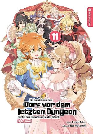 Cover for Toshio Satou · Ein Landei aus dem Dorf vor dem letzten Dungeon sucht das Abenteuer in der Stadt Light Novel 11 (Book) (2023)