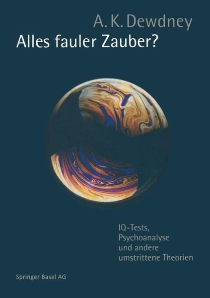 Cover for Dewdney, A K, PH.D. · Alles Fauler Zauber?: Iq-Tests, Psychoanalyse Und Andere Umstrittene Theorien (Paperback Bog) [1998 edition] (1998)