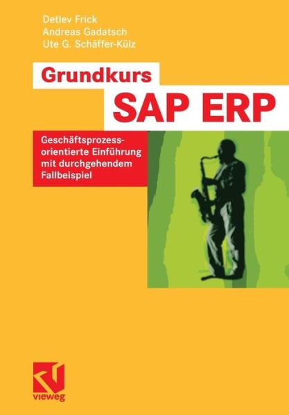 Cover for Detlev Frick · Grundkurs Sap (r) Erp: Geschaftsprozessorientierte Einfuhrung Mit Durchgehendem Fallbeispiel (Paperback Book) [2008 edition] (2007)