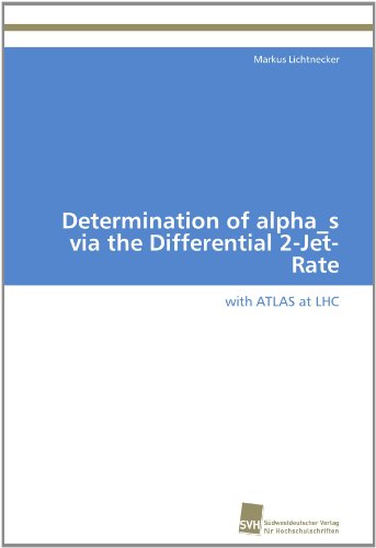 Cover for Markus Lichtnecker · Determination of Alpha_s Via the Differential 2-jet-rate: with Atlas at Lhc (Paperback Book) [German edition] (2011)