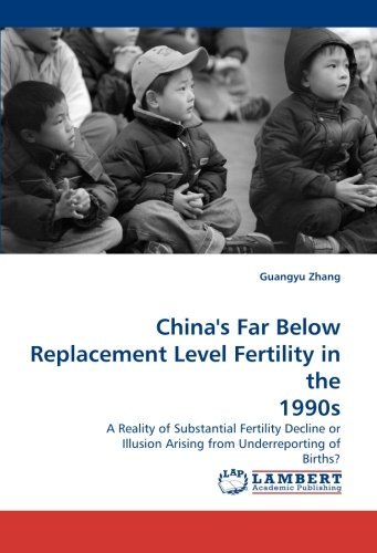Cover for Guangyu Zhang · China''s Far Below Replacement Level Fertility in the 1990s: a Reality of Substantial Fertility Decline or Illusion Arising from Underreporting of Births? (Paperback Book) (2010)