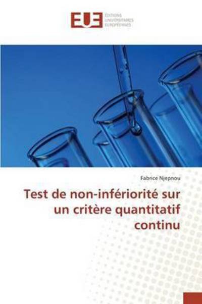 Test De Non-inferiorite Sur Un Critere Quantitatif Continu - Njepnou Fabrice - Books - Editions Universitaires Europeennes - 9783841676610 - February 28, 2018