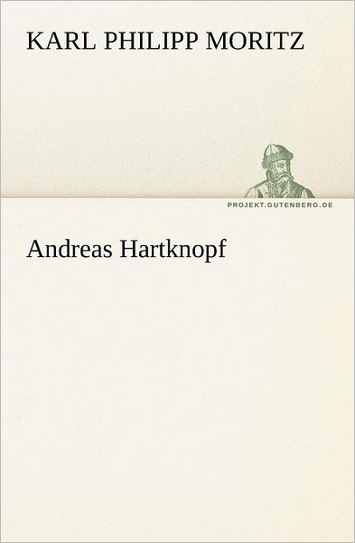 Cover for Karl Philipp Moritz · Andreas Hartknopf (Tredition Classics) (German Edition) (Pocketbok) [German edition] (2012)