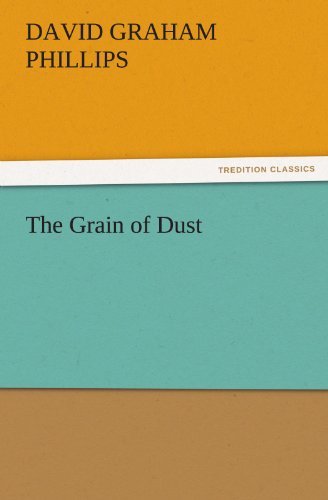 Cover for David Graham Phillips · The Grain of Dust (Tredition Classics) (Taschenbuch) (2011)
