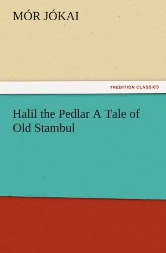 Cover for Mór Jókai · Halil the Pedlar a Tale of Old Stambul (Tredition Classics) (Pocketbok) (2011)