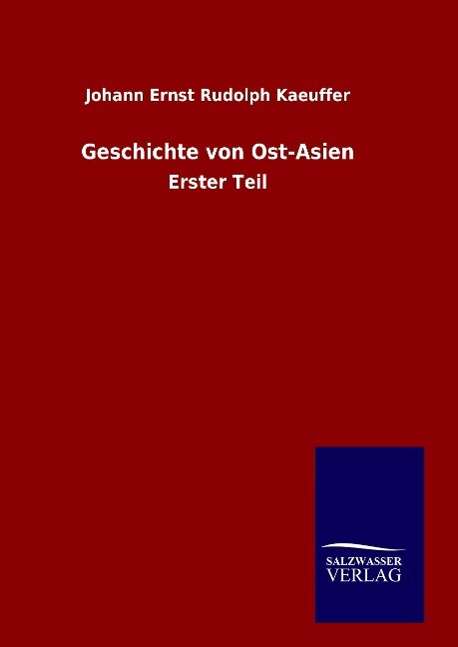 Cover for Kaeuffer · Geschichte von Ost-Asien (Book) (2016)