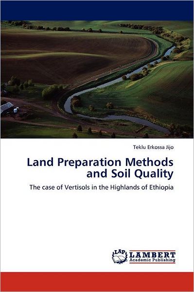 Cover for Teklu Erkossa Jijo · Land Preparation Methods and Soil Quality: the Case of Vertisols in the Highlands of Ethiopia (Paperback Bog) (2012)