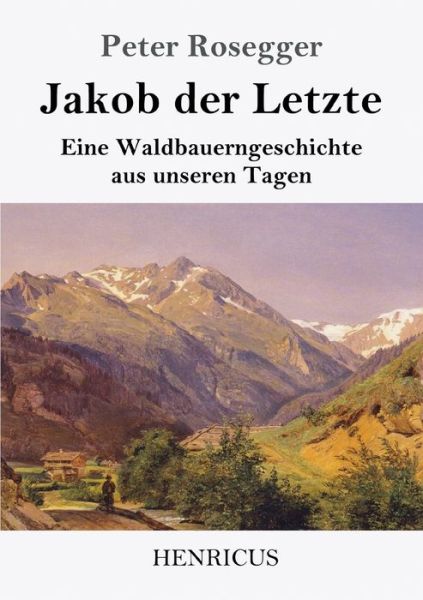 Cover for Peter Rosegger · Jakob der Letzte (Paperback Book) (2019)