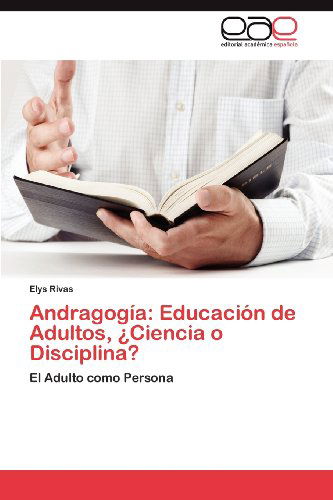 Cover for Elys Rivas · Andragogía: Educación De Adultos, ¿ciencia O Disciplina?: El Adulto Como Persona (Paperback Book) [Spanish edition] (2012)