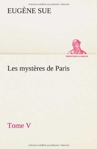 Cover for Eugène Sue · Les Mystères De Paris, Tome V (Tredition Classics) (French Edition) (Paperback Book) [French edition] (2012)