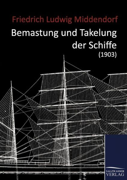 Cover for Friedrich Ludwig Middendorf · Bemastung und Takelung der Schiffe (1903) (Paperback Book) [German edition] (2010)