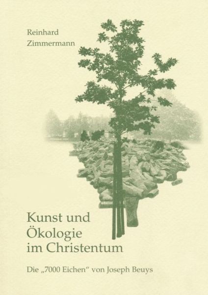 Kunst Und Okologie Im Christentum: Die 7000 Eichen Von Joseph Beuys - Reinhard Zimmermann - Books - Reichert Verlag - 9783882266610 - March 15, 1994