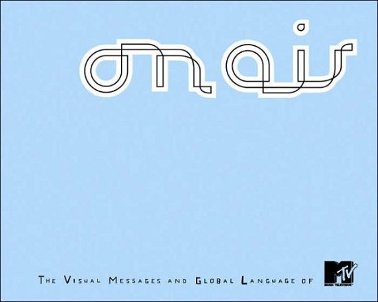 Cover for MTV · On Air: The Visual Messages and Global Language of MTV (Hardcover Book) (2005)
